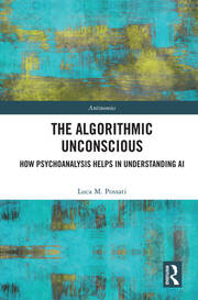 The Algorithmic Unconscious: How Psychoanalysis Helps in Understanding AI book cover