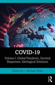 COVID-19: Volume I: Global Pandemic, Societal Responses, Ideological Solutions book cover