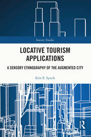 Locative Tourism Applications: A Sensory Ethnography of the Augmented City book cover