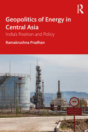 Geopolitics of Energy in Central Asia: India's Position and Policy book cover
