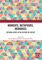 Moments, Metaphors, Memories: Defining Events in the History of Soccer book cover