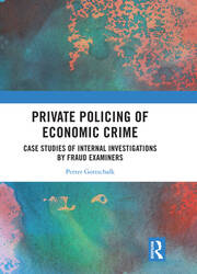 Private Policing of Economic Crime: Case Studies of Internal Investigations by Fraud Examiners book cover