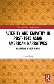 Alterity and Empathy in Post-1945 Asian American Narratives: Narrating Other Minds book cover