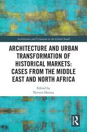 Architecture and Urban Transformation of Historical Markets: Cases from the Middle East and North Africa book cover