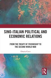 Sino-Italian Political and Economic Relations: From the Treaty of Friendship to the Second World War book cover