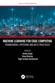 Machine Learning for Edge Computing: Frameworks, Patterns and Best Practices book cover