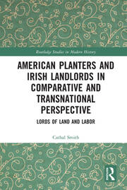 American Planters and Irish Landlords in Comparative and Transnational Perspective: Lords of Land and Labor book cover