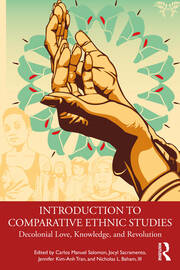 Introduction to Comparative Ethnic Studies: Decolonial Love, Knowledge, and Revolution book cover