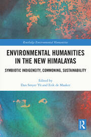 Environmental Humanities in the New Himalayas: Symbiotic Indigeneity, Commoning, Sustainability book cover
