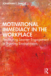 Motivational Immediacy in the Workplace: Facilitating Learner Engagement in Training Environments book cover