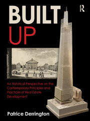 Built Up: An Historical Perspective on the Contemporary Principles and Practices of Real Estate Development book cover
