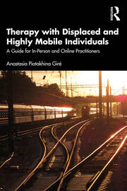 Therapy with Displaced and Highly Mobile Individuals: A Guide for In-Person and Online Practitioners book cover