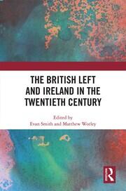 The British Left and Ireland in the Twentieth Century book cover