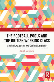 The Football Pools and the British Working Class: A Political, Social and Cultural History book cover