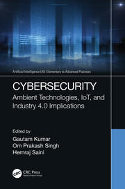 Cybersecurity: Ambient Technologies, IoT, and Industry 4.0 Implications book cover