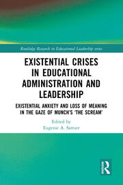 Existential Crises in Educational Administration and Leadership: Existential Anxiety and Loss of Meaning in the Gaze of Munch’s ‘The Scream’ book cover