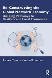Re-Constructing the Global Network Economy: Building Pathways to Resilience in Local Economies book cover