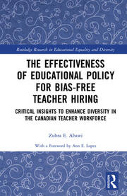 The Effectiveness of Educational Policy for Bias-Free Teacher Hiring: Critical Insights to Enhance Diversity in the Canadian Teacher Workforce book cover
