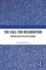 The Call for Recognition: Naturalizing Political Norms book cover