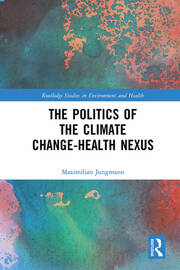 The Politics of the Climate Change-Health Nexus book cover