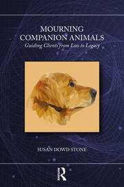 Mourning Companion Animals: Guiding Clients from Loss to Legacy book cover