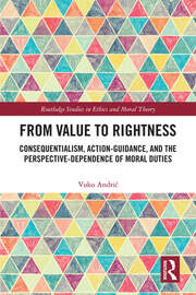 From Value to Rightness: Consequentialism, Action-Guidance, and the Perspective-Dependence of Moral Duties book cover