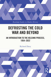 Defrosting the Cold War and Beyond: An Introduction to the Helsinki Process, 1954–2022 book cover