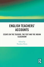 English Teachers’ Accounts: Essays on the Teacher, the Text and the Indian Classroom book cover
