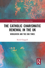 The Catholic Charismatic Renewal in the UK: Worldview and the End Times book cover