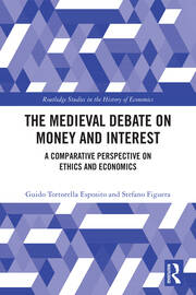 The Medieval Debate on Money and Interest: A Comparative Perspective on Ethics and Economics book cover