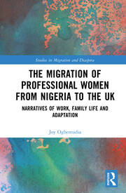 The Migration of Professional Women from Nigeria to the UK: Narratives of Work, Family Life and Adaptation book cover