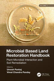 Microbial Based Land Restoration Handbook, Volume 1: Plant-Microbial Interaction and Soil Remediation book cover