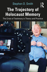 The Trajectory of Holocaust Memory: The Crisis of Testimony in Theory and Practice book cover