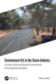 Environment Art in the Game Industry: A Guide to Rich and Realistic Environments Using Substance Designer book cover