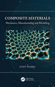 Composite Materials: Mechanics, Manufacturing and Modeling book cover