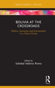 Bolivia at the Crossroads: Politics, Economy, and Environment in a Time of Crisis book cover