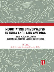 Negotiating Universalism in India and Latin America: Fiscal Decentralization, Subnational Politics and Social Outcomes book cover
