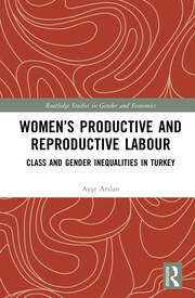 Women’s Productive and Reproductive Labour: Class and Gender Inequalities in Turkey book cover