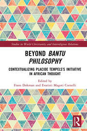 Beyond Bantu Philosophy: Contextualizing Placide Tempels’s Initiative in African Thought book cover