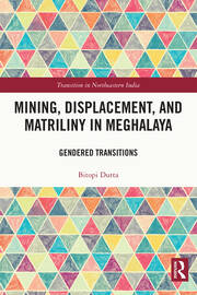 Mining, Displacement, and Matriliny in Meghalaya: Gendered Transitions book cover