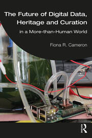 The Future of Digital Data, Heritage and Curation: in a More-than-Human World book cover
