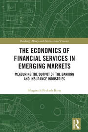 The Economics of Financial Services in Emerging Markets: Measuring the Output of the Banking and Insurance Industries book cover