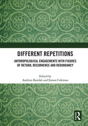 Different Repetitions: Anthropological Engagements with Figures of Return, Recurrence and Redundancy book cover