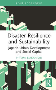 Disaster Resilience and Sustainability: Japan’s Urban Development and Social Capital book cover