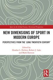 New Dimensions of Sport in Modern Europe: Perspectives from the ‘Long Twentieth Century’ book cover