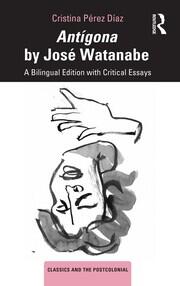 Antígona by José Watanabe: A Bilingual Edition with Critical Essays book cover
