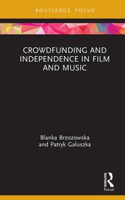 Crowdfunding and Independence in Film and Music book cover