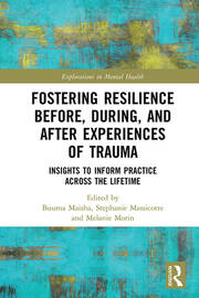 Fostering Resilience Before, During, and After Experiences of Trauma: Insights to Inform Practice Across the Lifetime book cover