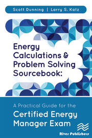 Energy Calculations and Problem Solving Sourcebook: A Practical Guide for the Certified Energy Manager Exam book cover