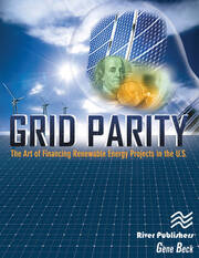 Grid Parity: The Art of Financing Renewable Energy Projects in the U.S. book cover